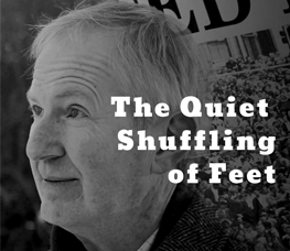 The Quiet Shuffling of Feet 